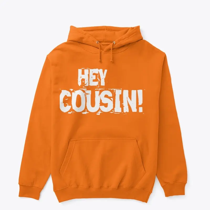 Hey cousin